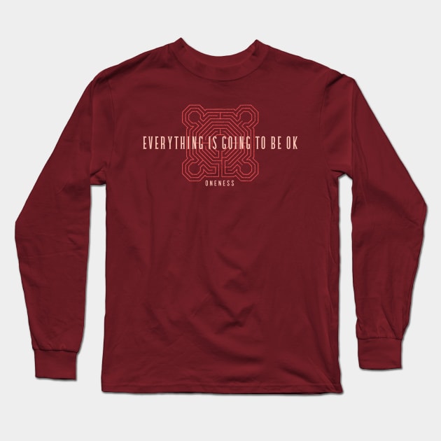 EVERYTHING IS GOING TO BE OK Long Sleeve T-Shirt by Oneness Creations